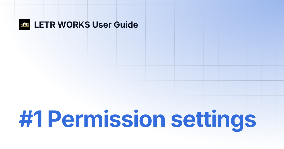 #1 Permission settings | LETR WORKS User Guide